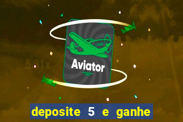 deposite 5 e ganhe 50 reais